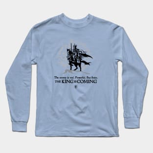 The King is Coming - The enemy is real Long Sleeve T-Shirt